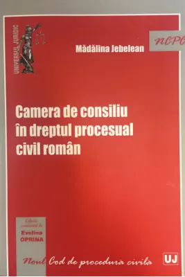 Camera de consiliu in dreptul procesual civil roman - Evelina Oprina, Madalina Jebelean
