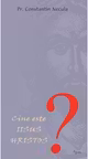 Cine este Iisus Hristos?