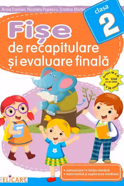 Fişe de recapitulare şi evaluare finală pentru clasa 2. Comunicare în limba română. Matematică şi explorarea mediului.