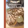 Mituri ale Greciei Antice. Repovestire dupa miturile clasice. Editia a III-a