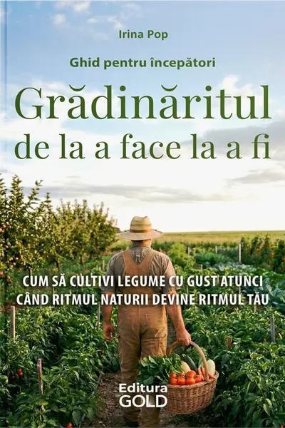 Grădinăritul de la a face la a fi. Ghid pentru începători