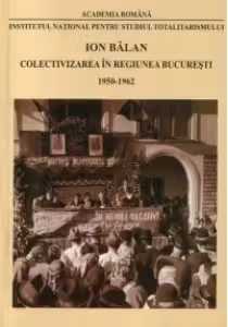 Colectivizarea in Regiunea Bucuresti 1950-1962