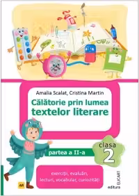 Calatorie prin lumea textelor literare. Clasa a 2-a. Partea 2 (AR)