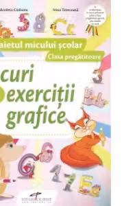 Jocuri si exercitii grafice. Caietul micului scolar. Clasa pregatitoare