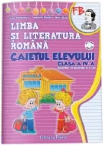 Limba si literatura romana. Caietul elevului (semetrul I+II). Clasa a IV-a