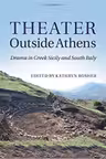 Theater outside Athens: Drama in Greek Sicily and South Italy