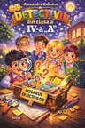 Detectivii din clasa a IV-a ,,A''