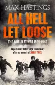 All Hell Let Loose: The World at War 1939-1945