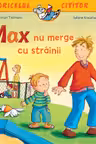 Max nu merge cu strainii