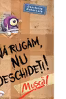 Va rugam nu deschideti! Musca!