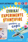 Evrika! Experimente stiintifice pentru copii