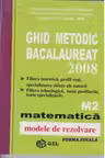 Ghid metodic.Bacalaureat 2008 M2- Matematica modele de rezolvare