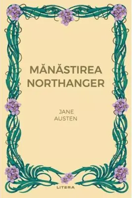 Romane nemuritoare. MANASTIREA NORTHANGER.