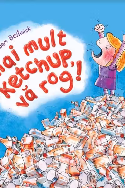 Mai mult ketchup, va rog