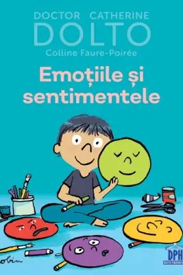 Emotiile si sentimentele - Colline Faure-Poiree, Catherine Dolto