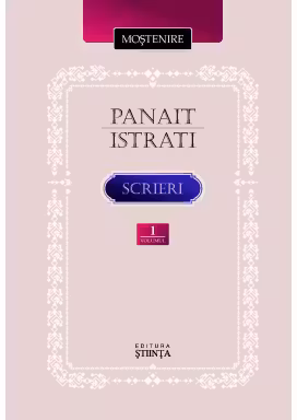 Istrati Panait. Scrieri Vol.1