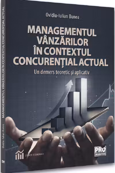 Managementul vanzarilor in contextul concurential actual. Un demers teoretic si aplicativ