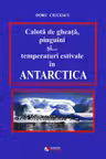 Calota de gheață, pinguini și... temperaturi estivale în Antarctica