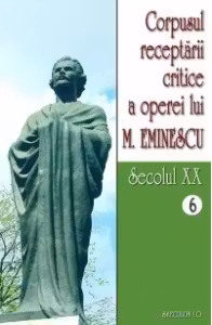 Corpusul receptarii critice a operei lui Mihai Eminescu. Secolul 20 (volumele 6-7)
