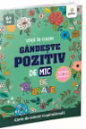 Gandeste pozitiv de mic