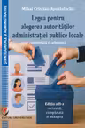 Legea pentru alegerea autoritatilor administratiei publice locale, comentata si adnotata, ed. a 2-a, revizuita, completata si adaugita