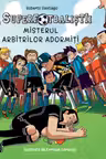 Superfotbalistii - Misterul arbitrilor adormiti
