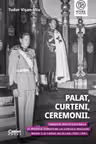 Palat, curteni, ceremonii