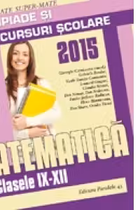 Matematica. Olimpiade si concursuri scolare 2015. Clasele IX-XII