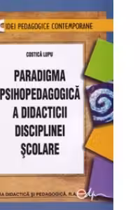 Paradigma psihopedagogica a didacticii disciplinei scolare