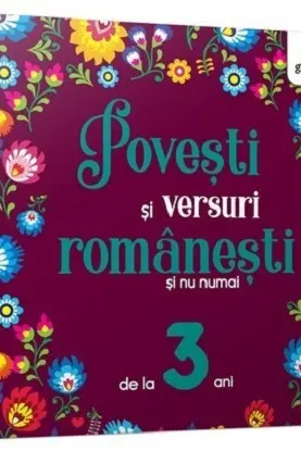 Povesti si versuri romanesti si nu numai pentru 3 ani