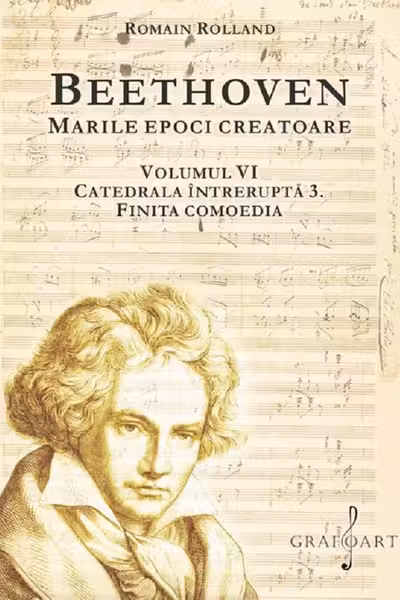 Beethoven. Marile epoci creatoare Vol. 6: Catedrala întreruptă 3. Finita comoedia