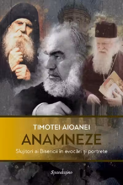 Anamneze. Slujitori ai Bisericii in evocari si portrete