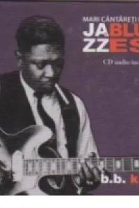Mari cantareti de jazz si blues. B. B. King. Vol. 3 +CD