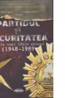 Partidul si securitatea. Istoria unei idile esuate (1948-1989)
