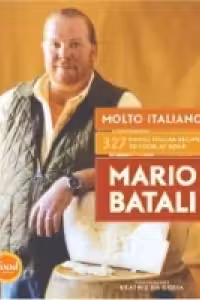 Molto Italiano: 327 Simple Italian Recipes to Cook at Home