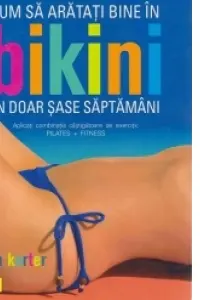 Cum sa arati bine in bikini in doar sase saptamani