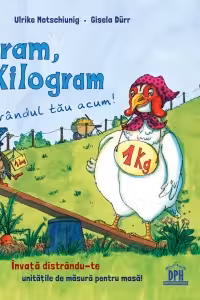 Gram, Kilogram. E randul tau acum! - Ulrike Motschiunig, Gisela Durr