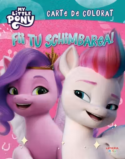 MY LITTLE PONY. FII TU SCHIMBAREA! Carte de desenat