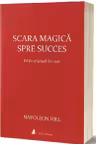 Scara magica spre succes. Editia originala din 1930