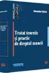 Tratat teoretic și practic de dreptul muncii