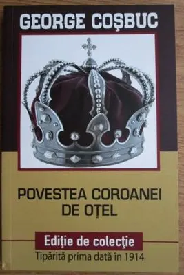 Povestea Coroanei de otel. Editie de colectie