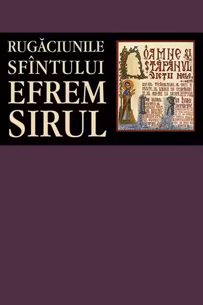 Rugăciunile Sfântului Efrem Sirul