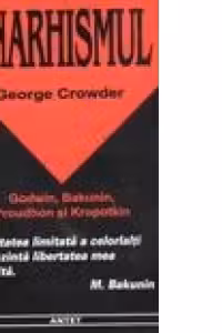 Anarhismul - Gandirea politica a lui Godwin, Proudhon, Bakunin si Kropotkin