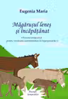 Magarusul lenes si incapatanat. Poveste terapeutica pentru vindecarea sentimentelor de hiperprotectie