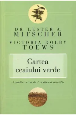 Cartea ceaiului verde.Remediul miraculos confirmat stiintific