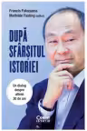 Dupa sfarsitul istoriei. Un dialog despre ultimii 30 de ani