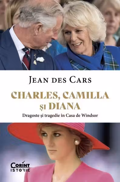 Charles Camilla si Diana. Dragoste si tragedie in Casa de Windsor