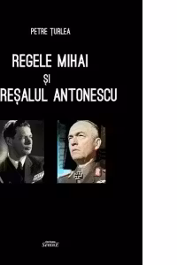 Regele Mihai si Maresalul Antonescu