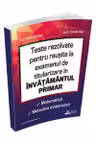 Teste rezolvate pentru reusita la examenul de titularizare in invatamantul primar. Matematica. Metodica matematicii