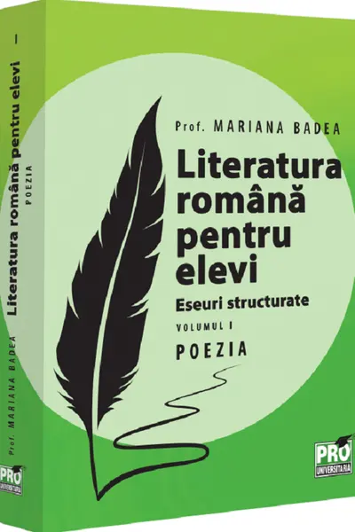 Literatura romana pentru elevi. Eseuri structurate. Volumul I. Poezia